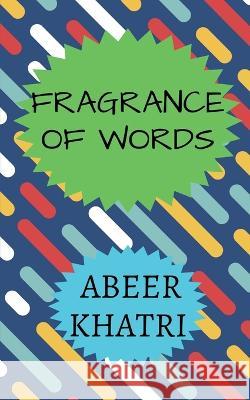 Fragrance of Words Abeer Khatri   9798887832364 Notion Press