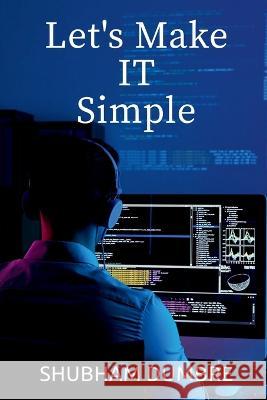 Let's Make IT Simple Shubham Dumbre   9798887832418 Notion Press