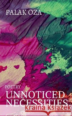 Unnoticed Necessities Palak Oza 9798887834726 Notion Press, Inc.