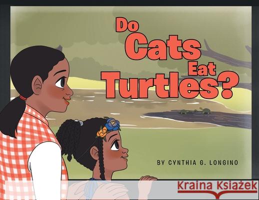 Do Cats Eat Turtles? Cynthia G Longino 9798887933559