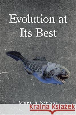 Evolution at Its Best Martin Stubbs 9798887939469
