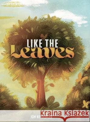 Like the Leaves Jon Henninger   9798887960852 Gatekeeper Press