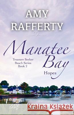 Manatee Bay: Hopes Amy Rafferty   9798887965536 Caroline Treanor International Books