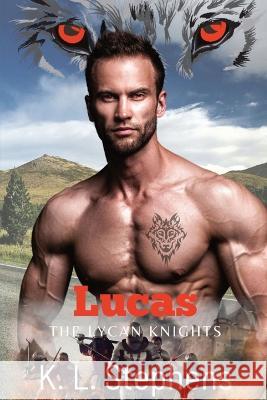 Lucas: The Lycan Knights K L Stephens 9798887966854 Karen L. Stephens