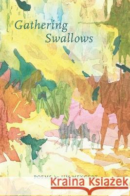 Gathering Swallows: Poems by Jim Mengert Jim Mengert 9798887968353