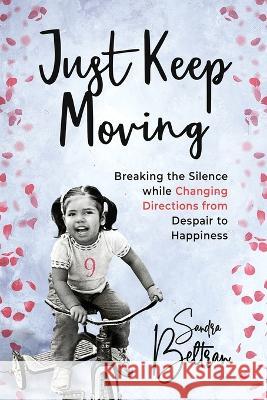 Just Keep Moving Sandra P Beltran   9798887970035 PYP Academy Press