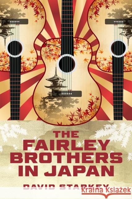 The Fairley Brothers in Japan David Starkey 9798887980652