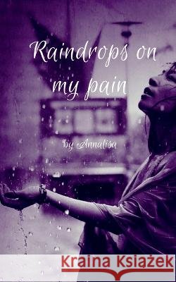 Raindrops on my pain Anna Rashid 9798888050873