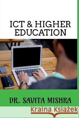Ict & Higher Education Savita Mishra 9798888051801