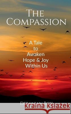 The Compassion Debanjan Roy 9798888056189
