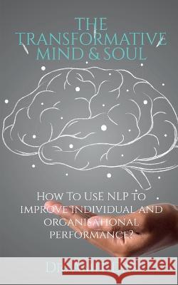 The Transformative Mind and Soul Dr Amit 9798888057438 Notion Press, Inc.