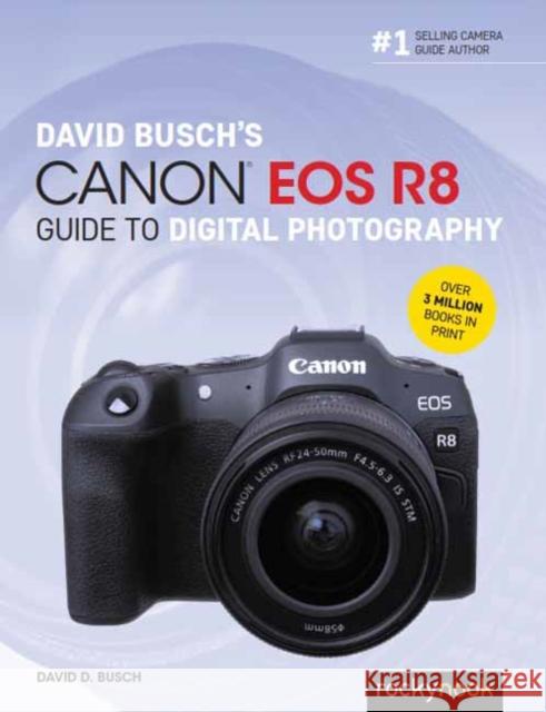 David Busch's Canon EOS R8 Guide to Digital Photography David D. Busch 9798888140451 Rocky Nook
