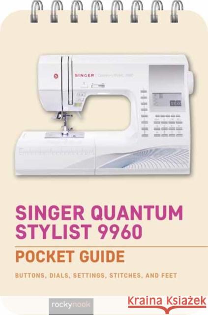 Singer Quantum Stylist 9960: Pocket Guide Rocky Nook 9798888141809 Rocky Nook