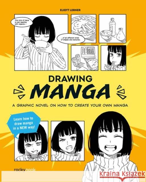 Drawing Manga: A Graphic Novel Guide on How To Create Your Own Manga Elliot Lerner 9798888142257 Rocky Nook