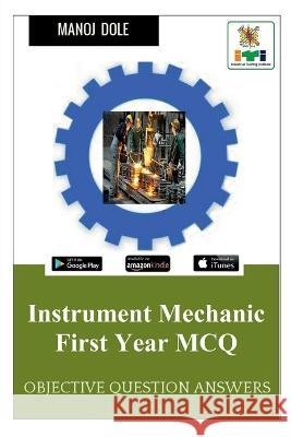 Instrument Mechanic First Year MCQ Manoj Dole 9798888150429