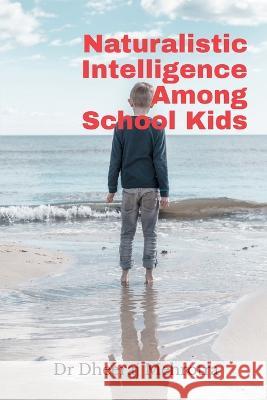 Naturalistic Intelligence Among School Kids Dr Dheeraj 9798888152348 Notion Press