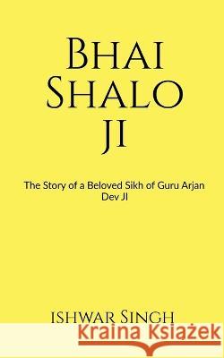 Bhai Shalo Ji Ishwar Singh 9798888152416 Notion Press