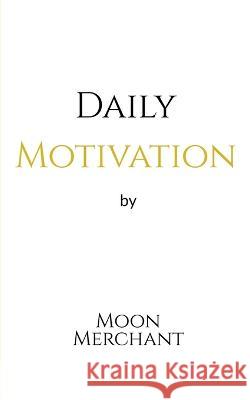 Daily Motivation by Moon Merchant Moon Merchant 9798888152430 Notion Press