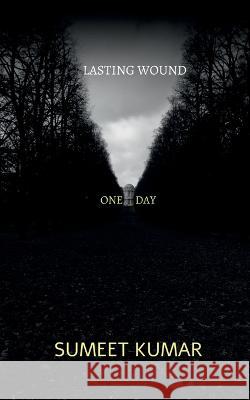 Lasting Wound Sumeet Kumar 9798888152812 Notion Press