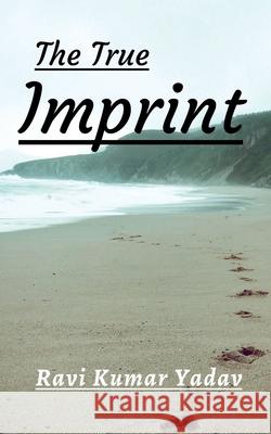 The True Imprint Ravi Kumar   9798888154526 Notion Press