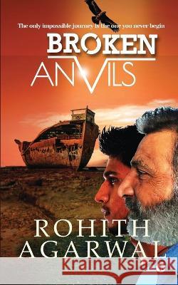 Broken Anvils Rohith Agarwal 9798888156155 Notion Press