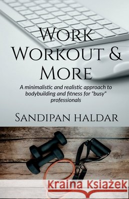 Work, Workout & More Sandipan Haldar   9798888157862