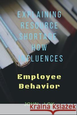 Explaining Resource Shortage How Influences John Lok   9798888158463 Notion Press