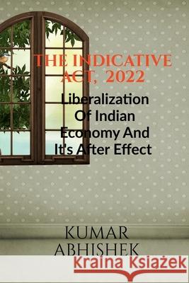 The Indicative Act, 2022 Kumar Abhishek 9798888159835 Notion Press