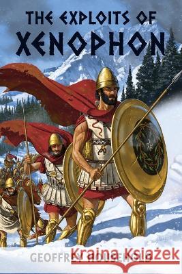 The Exploits of Xenophon Geoffrey Household Leonard Everett Fisher  9798888180310