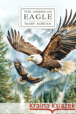 The American Eagle Adrian, Mary, Vaughan-Jackson, Genevieve 9798888182468