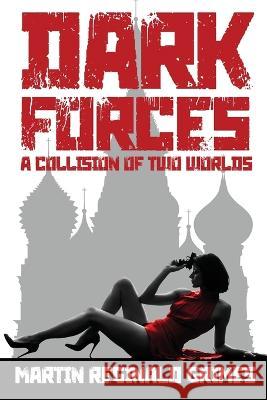 Dark Forces: A Collision of Two Worlds Martin Grimes   9798888191149 Agency Books