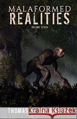 Malaformed Realities Volume 7 Thomas M Malafarina 9798888191972