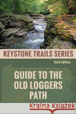 Guide to the Old Loggers Path Gantz, Dave 9798888193198 Catamount Press