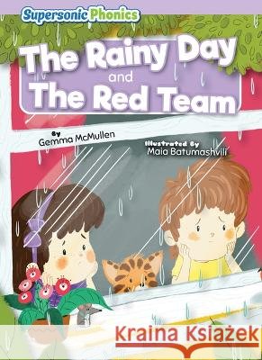 The Rainy Day & the Red Team McMullen, Gemma, Batumashvili, Maia 9798888225554 Supersonic Phonics