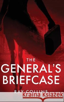 The General's Briefcase Ray Collins   9798888240236 Koehler Books
