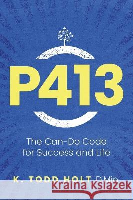 P413: The Can-Do Code for Success and Life Dr K Todd Holt   9798888240397 Koehler Books