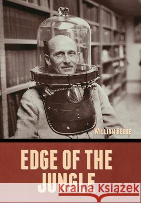 Edge of the Jungle William Beebe   9798888300022