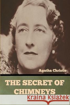 The Secret of Chimneys Agatha Christie   9798888300053 Bibliotech Press