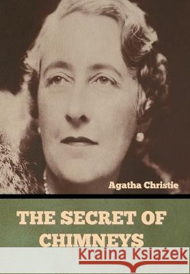 The Secret of Chimneys Agatha Christie   9798888300060 Bibliotech Press