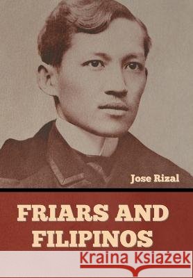 Friars and Filipinos Jose Rizal   9798888300404