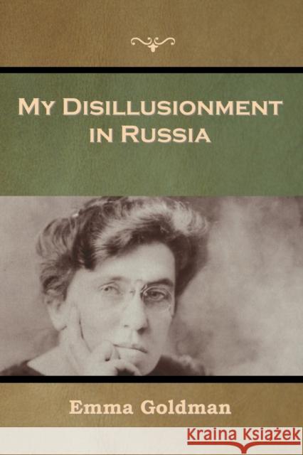 My Disillusionment in Russia Emma Goldman 9798888300671 Bibliotech Press