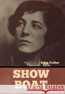 Show Boat Edna Ferber   9798888300923 Bibliotech Press