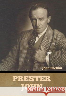 Prester John John Buchan   9798888301548 Bibliotech Press