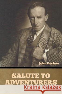 Salute to Adventurers John Buchan   9798888301555 Bibliotech Press