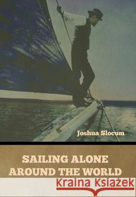 Sailing Alone Around the World Joshua Slocum   9798888301869 Bibliotech Press