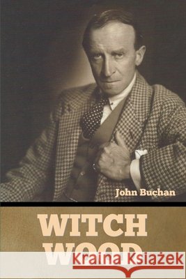 Witch Wood John Buchan   9798888302149 Bibliotech Press