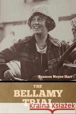 The Bellamy Trial Frances Noyes Hart   9798888302279 Bibliotech Press