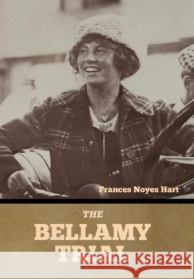 The Bellamy Trial Frances Noyes Hart   9798888302286 Bibliotech Press