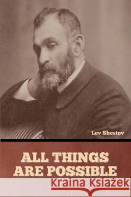 All Things are Possible Lev Shestov   9798888302743 Bibliotech Press