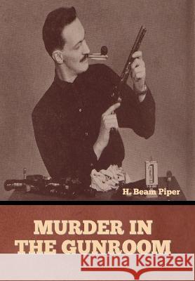 Murder in the Gunroom H Beam Piper   9798888302811 Bibliotech Press